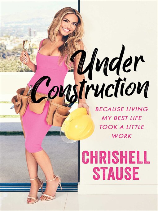 Title details for Under Construction by Chrishell Stause - Wait list